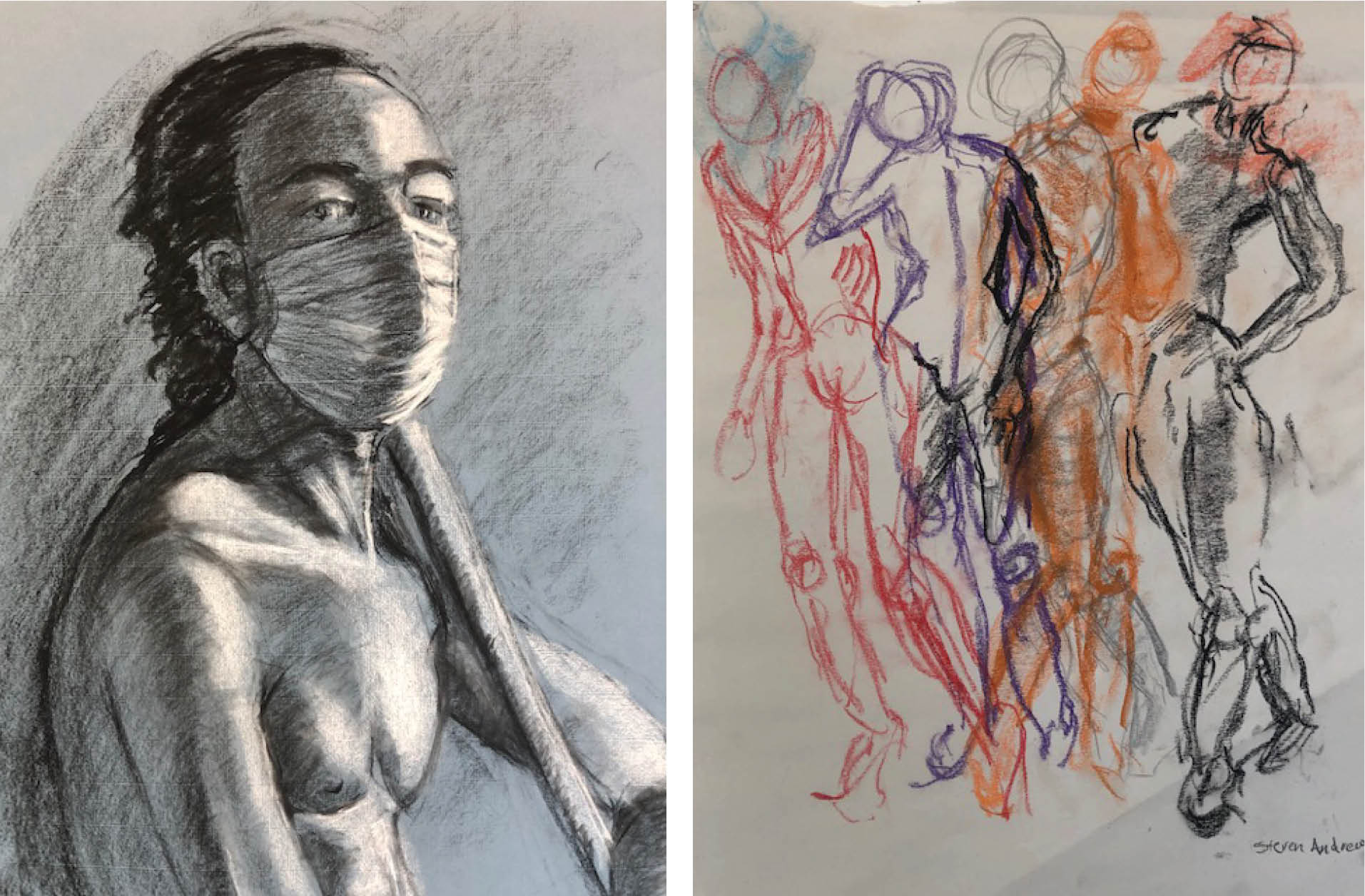 Studio Exhibition: Students of Sarah Kaiser-Amaral, featuring drawings on paper by (L to R): Julie Gordon, "Dalawn in a Mask";  Steven Andrews, "Gesture Drawing"